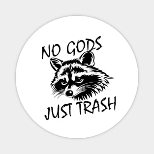 No Gods Just Trash Magnet